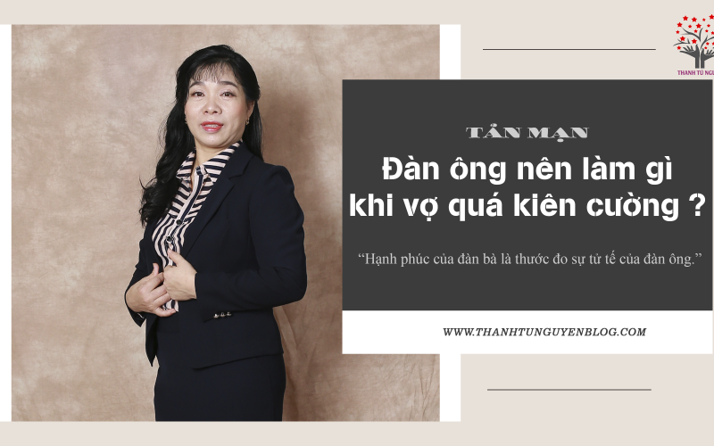 Đàn Ông Làm Gì Khi Vợ Quá Kiên Cường ?